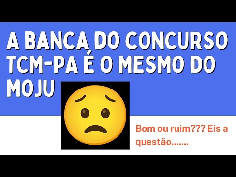 A BANCA DO TCM-PA É O MESMO DO MOJU!
