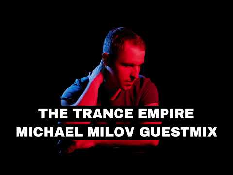 Michael Milov Guestmix for The Trance Empire