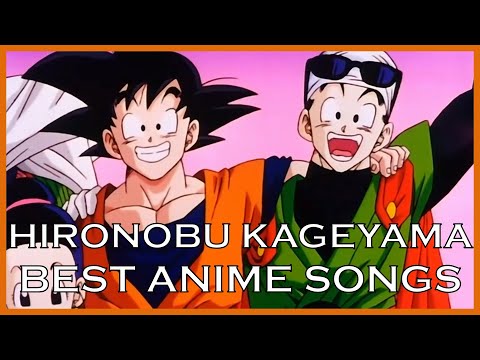 Top 30 Hironobu Kageyama Anime Songs