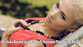 Ola - Jackie Kennedy (Jack Mazzoni Vs Christopher Vitale Edit) (Dj Roll Edit)
