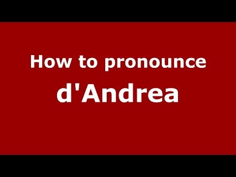 How to pronounce d'Andrea (Italian/Italy) - PronounceNames.com