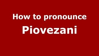How to pronounce Piovezani