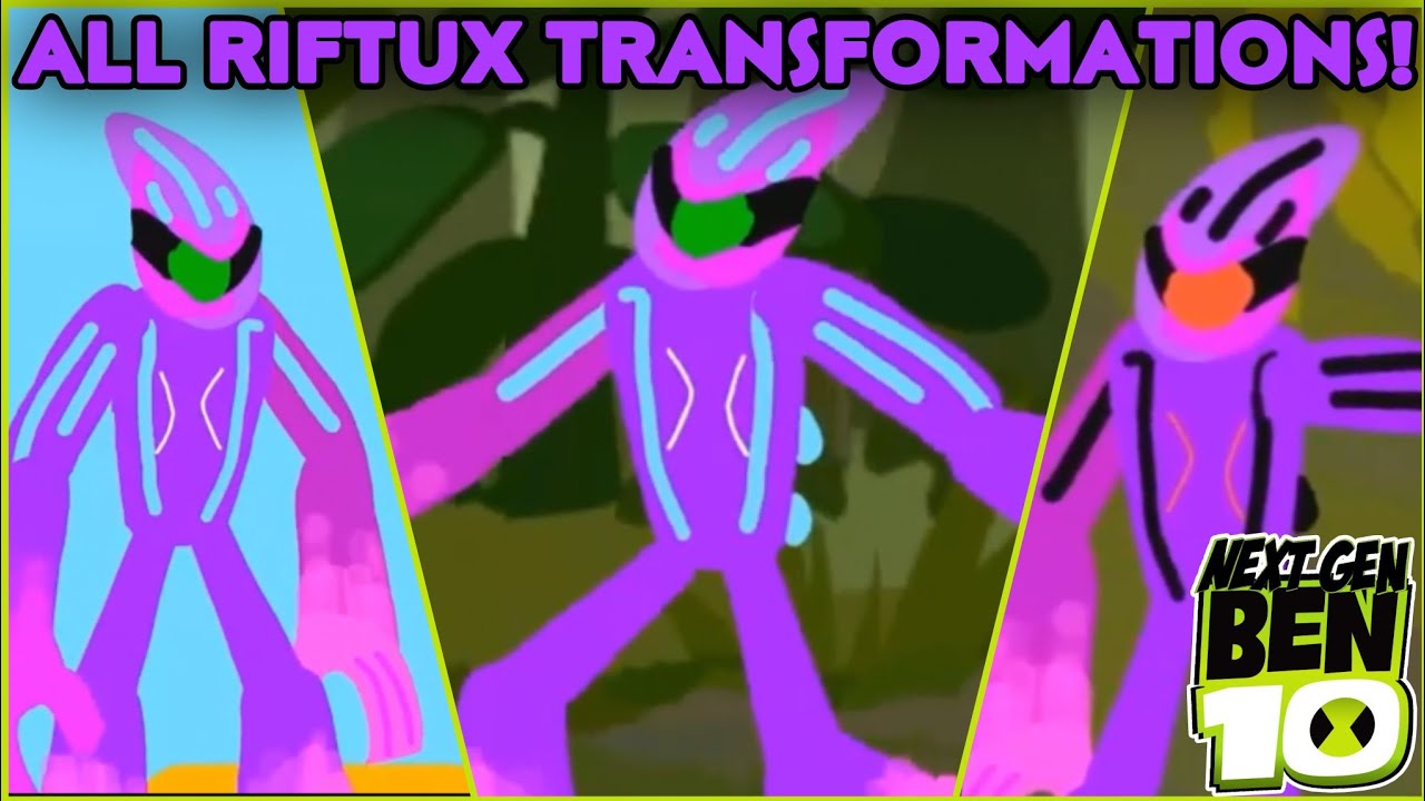 ALL RIFTUX TRANSFORMATIONS in NEXT GEN BEN 10