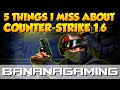TOP 5 THINGS I MISS ABOUT CS 1.6 | Counter ...