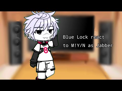 Blue Lock react to M!Y/N as Jabber from Gachiakuta || Filler video ||
