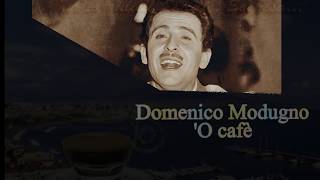 Domenico Modugno 'O cafè Con testo Video Mario Ferraro