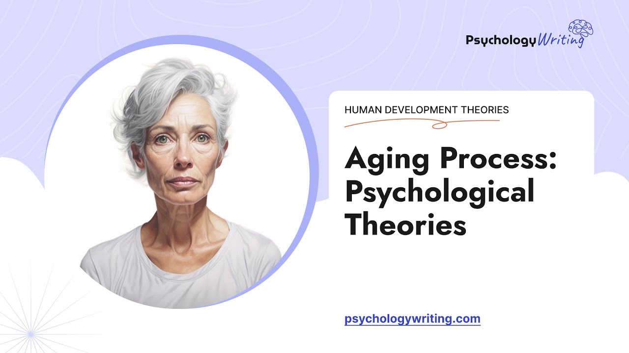 Aging Process: Psychological Theories - Essay Example