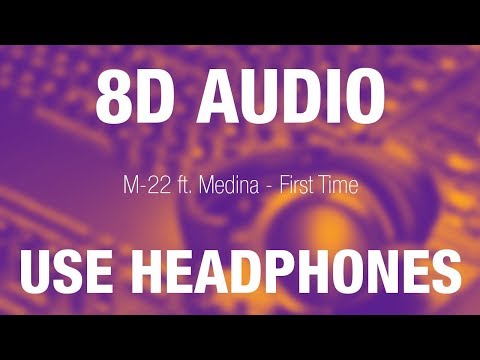 M-22 ft. Medina - First Time | 8D AUDIO