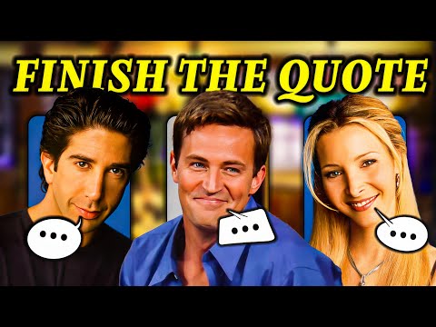 Can You Finish The FRIENDS Quote? | TV Show Trivia Quiz