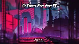 Download lagu DJ Ciperi Pam Pam V2 // Slowed & Verb Version 🎧 mp3