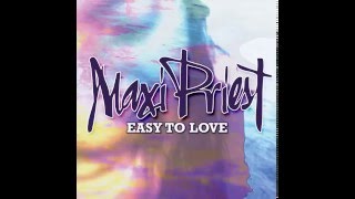 MAXI PRIEST -  Loving You Is Easy (Easy To Love)