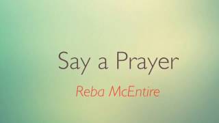 Say A Prayer -Reba
