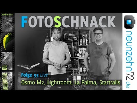 Fotoschnack 53 - Osmo Mobile 2, Lightroom, La Palma, Startrails