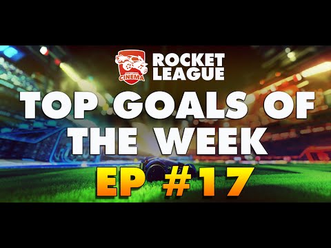 ROCKET LEAGUE - Top Goals Of the Week #17