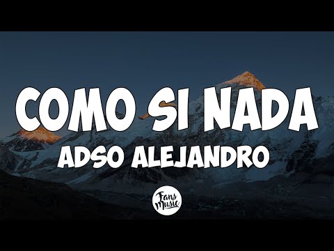 ADSO ALEJANDRO - COMO SI NADA (Letra/Lyrics)