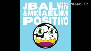 Positivo - J. Balvin &amp; Michael Brun (audio oficial 2018)