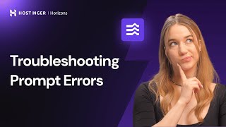 Hostinger Horizons: 4 Effective Ways to Troubleshoot Prompt Errors