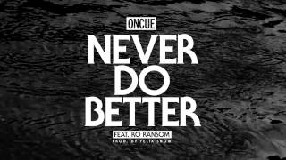 OnCue - Never Do Better (feat  Ro Ransom) (prod  by Felix Snow)