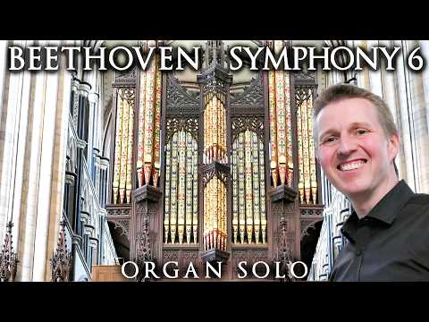 BEETHOVEN - SYMPHONY NO. 6 (Pastoral) - ORGAN - JONATHAN SCOTT - BEVERLEY MINSTER