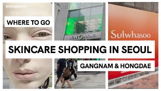 Where to go Skincare Shopping in Seoul - Gangnam & Hongdae
