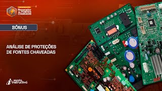 LIVE 857 - AULA BÔNUS - Análise de Proteções de Fontes Chaveadas