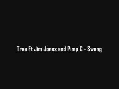 Trae Ft Jim Jones and Pimp C - Swang