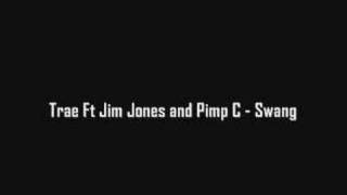 Trae Ft Jim Jones and Pimp C - Swang