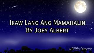 Ikaw lang ang mamahalin by Joey Albert Lyrics