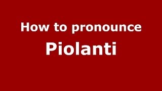 How to pronounce Piolanti