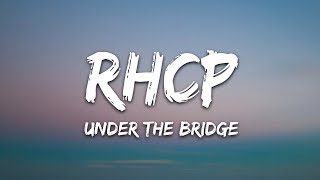 Red Hot Chili Peppers - Under The Bridge (Lyrics)