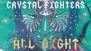 Crystal Fighters   All Night Official Audio