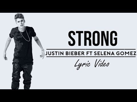 Justin Bieber ft Selena Gomez - Strong Lyrics