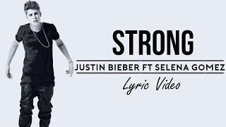 Justin Bieber ft Selena Gomez - Strong Lyrics