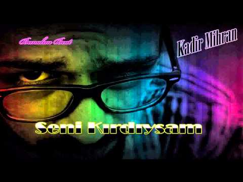 Kadir Mihran - Seni Kırdıysam  [ Bunalım Beat ] 2012