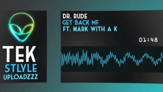 Dr. Rude - Get Back Mf (Ft. Mark With a K)
