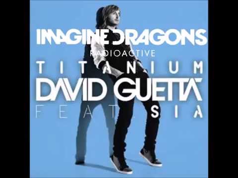 Radioactive vs Titanium Mash Up - Imagine Dragons & David Guetta Feat. Sia