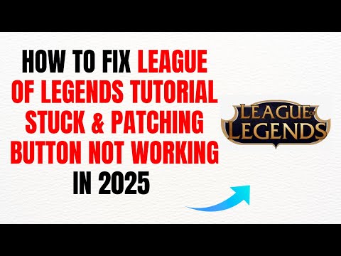 How to Fix League of Legends Tutorial Stuck & Patching Button Not Working in 2025 – Full Guide