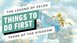 The Legend of Zelda: Tears of the Kingdom - 17 Things To Do First