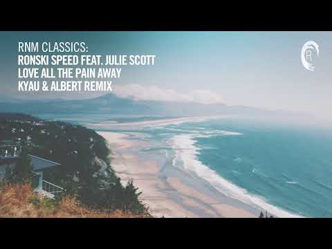 Ronski Speed feat Julie Scott - Love All The Pain Away (Kyau & Albert Remix) [VOCAL TRANCE CLASSICS]