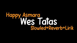Download lagu Wes Tatas-Happy Asmara(Slowled Reverb Lirik) mp3 Download lagu Wes Tatas-Happy Asmara(Slowled Reverb Lirik) mp3
