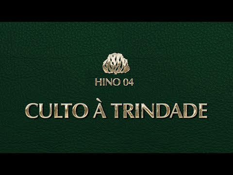 Hino 004 - Culto à Trindade - Hinário Presbiteriano Novo Cântico - (Letra)
