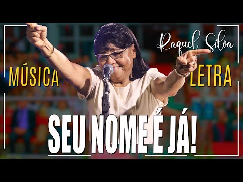 Seu Nome É Já - Raquel Silva