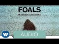 Foals - Mountain At My Gates (Official Audio)