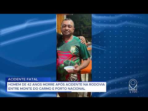 HOMEM DE 42 ANOS M@RRE APÓS ACIDENTE NA RODOVIA ENTRE MONTE DO CARMO E PORTO NACIONAL