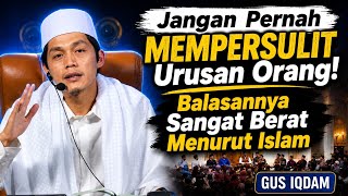 Download lagu Jangan Pernah Mempersulit Urusan Orang! Balasannya Sangat Berat Menurut Islam | Gus Iqdam mp3 Download lagu Jangan Pernah Mempersulit Urusan Orang! Balasannya Sangat Berat Menurut Islam | Gus Iqdam mp3