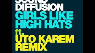 Sound Diffusion - Girls LIke High  Hats (Original Mix)