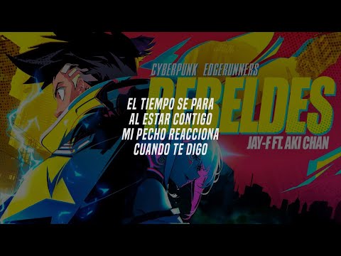 Jay F ft. Aki Chan - Rebeldes (Letra) Cyberpunk Edgerunners Music Video