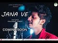 Jaana Ve Song Video Aksar 2 Prashant Barot Arijit Singh Zareen Khan Abhinav