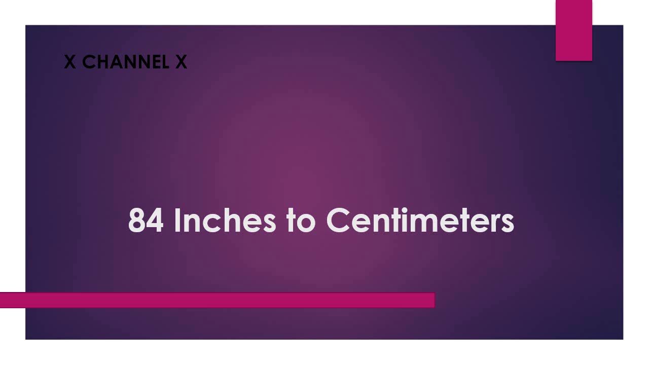 84 Inches to Centimeters