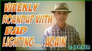 vLog : Weekly Roundup with Bad Lighting... again.